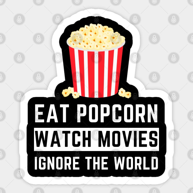 Eat Popcorn Watch Movies Ignore the World - Movies Sticker by busines_night